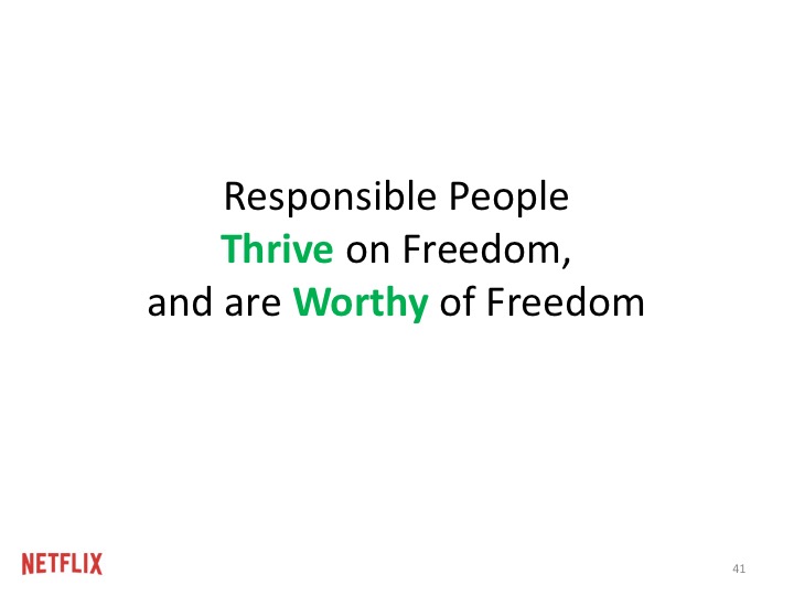 책임감있는 사람은 자유가 있을 때 더 큰 성과를 발휘하고, 그 자유를 누릴 자격이 있습니다